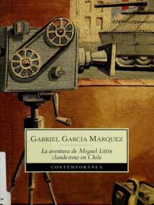 La aventura de Miguel Littín, clandestino en Chile