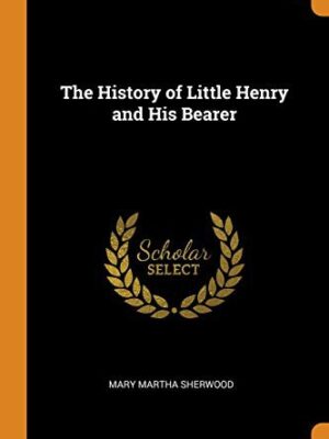 The history of little Henry and his bearer