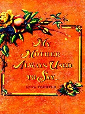 My Mother Always Used to Say