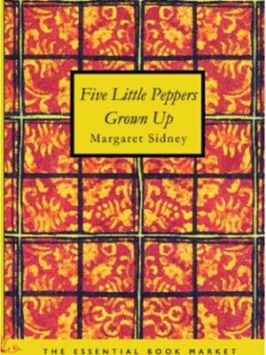 Five Little Peppers Grown Up