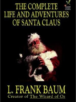 The Complete Life and Adventures of Santa Claus