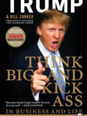 Think big and kick ass in business and life