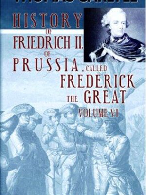 History of Friedrich II of Prussia, called Frederick the Great