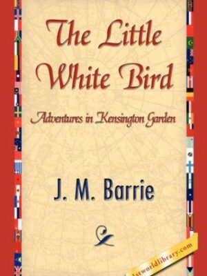 The little white bird, or, Adventures in Kensington gardens