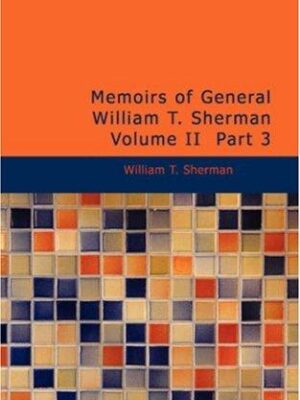 Memoirs of Gen. William T. Sherman