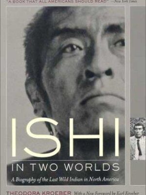Ishi in Two Worlds a Biogr
