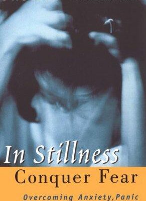 In Stillness Conquer Fear