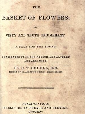 The Basket of Flowers; or, Piety and Truth Triumphant