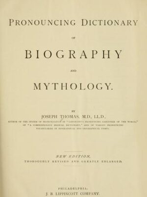 Universal pronouncing dictionary of biography and mythology