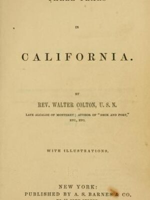 Three years in California [1846-1849]