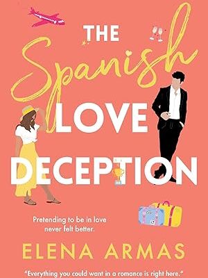 The Spanish Love Deception: A Novel (The Love Deception Series)