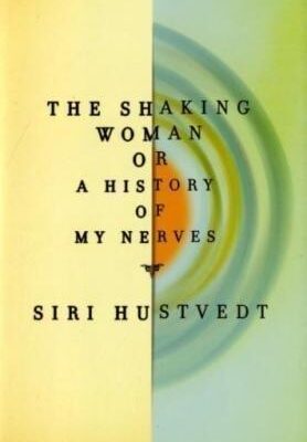The shaking woman, or, a history of my nerves