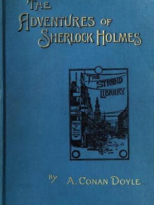 The Adventures of Sherlock Holmes [12 stories]