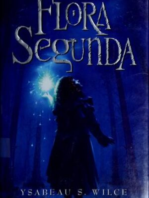 Flora Segunda (Flora Trilogy #1)