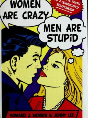 Women are crazy, men are stupid