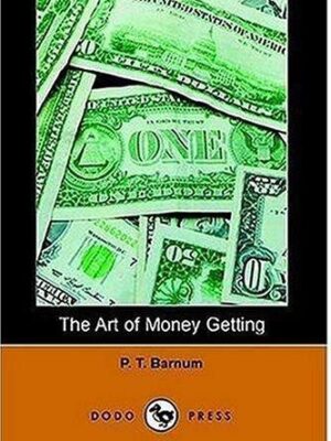 The art of money getting, or, Golden rules for money getting