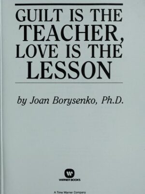 Guilt is the teacher, love is the lesson