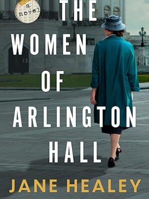The Women of Arlington Hall: A Novel – August 1, 2025