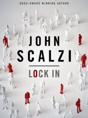Lock In: A Novel of the Near Future (Lock In Series Book 1)